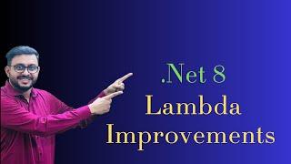 .Net 8 : Lambda Improvements