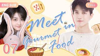 EP07 Talented Girl Lost Job But Ice Chef Invites Her Live Together｜Multi-Sub【Meet in Gourmet Food】