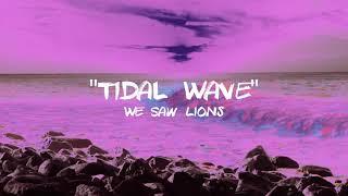 We Saw Lions - Tidal Wave [Lyric Video] | High Vibe Records