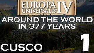 Europa Universalis 4 – Let’s Play – Around The World In 377 Years – Cusco: Ep.1 (Introduction)