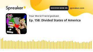 Ep. 158: Divided States of America