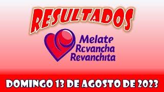 RESULTADO SORTEO MELATE, REVANCHA, REVANCHITA DEL DOMINGO 13 DE AGOSTO DEL 2023