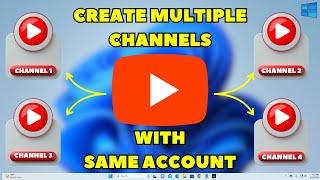 How to Create Multiple YouTube Channels with the Same Account 2024