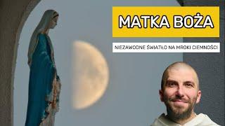 Matka Boża - niezawodne światło na mroki ciemności | o. Krzysztof Pałys OP