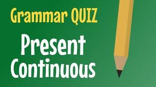 Grammar Quiz - Present Continuous