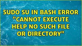 sudo su in bash error "Cannot execute help: No such file or directory"