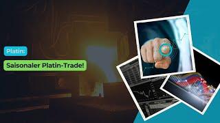 Platin: Saisonaler Platin-Trade!