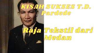 KISAH SUKSES T D  Pardede