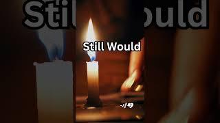 STILL WOULD – Official Lyric Video | Emotional Love Song About Loving Someone You Lost