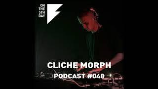 On The 5th Day Podcast #048 - Cliche morph