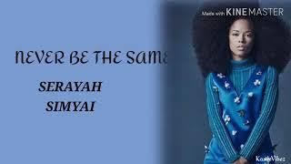 Serayah - Never Be The Same (feat. Simyai) [Lyrics]