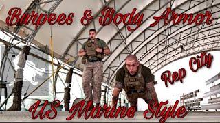 Marines, Burpees and Body Armor. Training with battle rattle (WORKOUT DESCRIPTION BELOW)