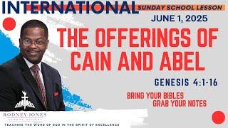 The Offerings of Cain and Abel, Genesis 4:1-16, June 1, 2025, International Sunday School Lesson