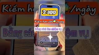 2 app kiếm hơn 200/ ngày #kiemtienonline #appkiemtienchohocsinh #appkiemtien