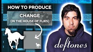 How To Produce DEFTONES -  Change (In the House of Flies)