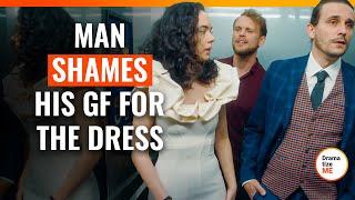 Man Shames His GF For The Dress | @DramatizeMe.Special