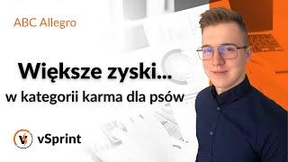 Jak zwiększyć sprzedaż i zyski na Allegro w kategorii karma dla psów?