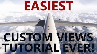 EASIEST Custom Camera View Tutorial EVER for Microsoft Flight Simulator [4K]