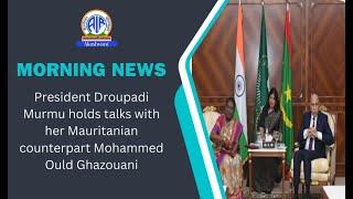 President Droupadi Murmu holds talks with her Mauritanian counterpart Mohammed Ould Ghazouani