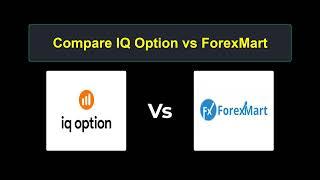 Compare IQ Option with ForexMart - Which is better? Which broker to choose?