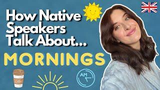 How Native English Speakers Talk About Their Morning Routines!