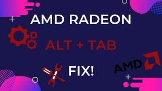 ‍AMD Alt+Tab FPS and stuttering Fix (Workaround )