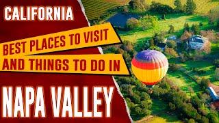 NAPA VALLEY, CALIFORNIA Best Things to Do & See | Top 10 Places to Visit in Napa Valley Travel Guide