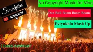 Kanal Djordan / Dan Bull-Boom Boom Boom (Evtyukhin Mash Up) / Simplyted/Free Music for Vlog/ KSA/