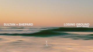 Sultan + Shepard - Losing Ground with Tishmal