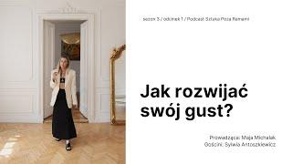 Jak rozwijać swój gust? Gościni: Sylwia Antoszkiewicz