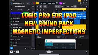 Logic Pro for iPad - New Sound Pack - Magnetic Imperfections - Song Building Walkthrough