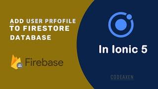 Adding  User Profile to Firebase Firestore | Ionic 5 Login and Sign Up Tutorial