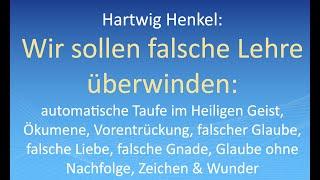 Hartwig Henkel:Wir sollen falsche Lehre überwinden