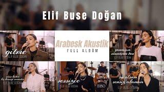 Elif Buse Doğan - Arabesk Akustikler | Full Albüm (Official Video)