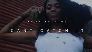 Pooh Saucing - Can’t Catch It ( Official Video )