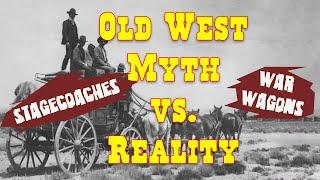 Old West Myth vs. Reality: Stagecoaches & War Wagons