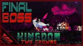 Kingdom Two Crowns - Ep44: Final Boss!