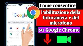 Come consentire l'abilitazione della fotocamera e del microfono su Google Chrome