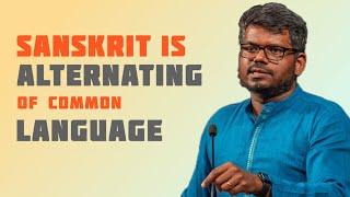 Sanskrit is alternating of common language in India | J Sai Deepak