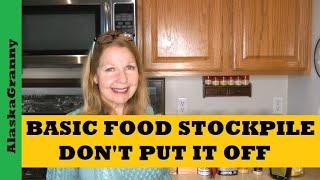 Basic Food Stockpile Don't Put It Off...Prepping Must Have Foods