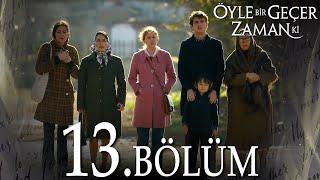 Öyle Bir Geçer Zaman Ki 13. Bölüm - Full Bölüm