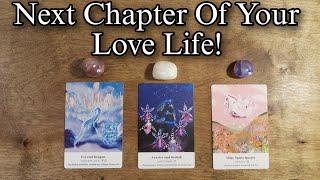  Next Chapter of your Love Life! Pick A Card Love Reading