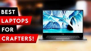 Top 5 Best Laptop For Crafters In  [2025]  