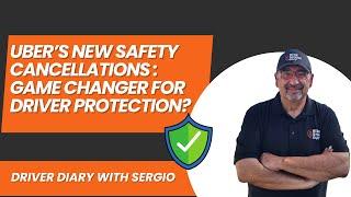 Uber's New Safety Cancellations: Game Changer for Driver Protection? | Driver Diary with Sergio