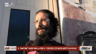 Parla il "santone" Kadir: "Io guarisco le persone" - Ore 14 del 09/10/2024