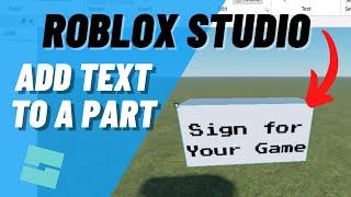 Roblox Studio How to ADD TEXT to a Part and Make a Sign