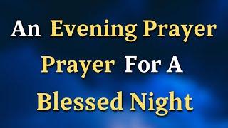 Dear Lord, As the sun sets and the night unfolds, I come - An Evening Prayer For A Blessed Night