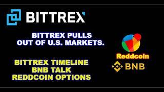 Bittrex pulls of out U.S. Markets. Bittrex Timeline, Reddcoin options, BNB Binance Talk.