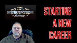 American Truck Simulator; Starting A New Virtual Trucking Career