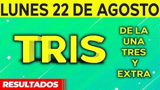 Resultado del sorteo de Tris de la Una, Tres y Extra del Lunes 22 de Agosto de del 2022. 